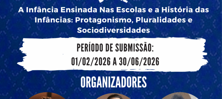 DOSSIE A Infância Ensinada Nas Escolas e a História das Infâncias: Protagonismo, Pluralidades e Sociodiversidades